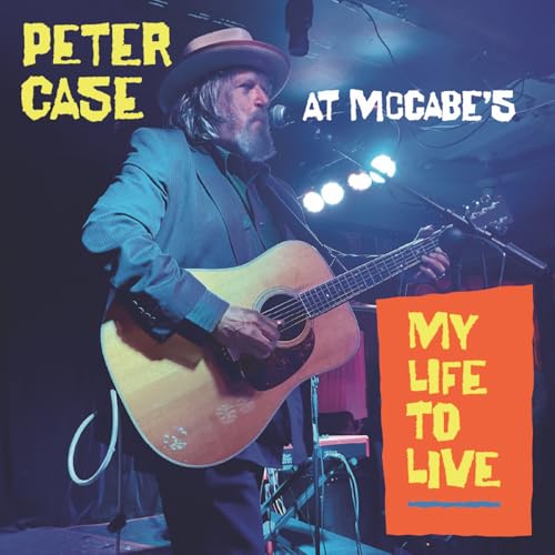 PETER CASE - MY LIFE TO LIVE: PETER CASE AT MCCABE'S (VINYL)