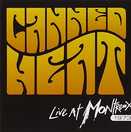 CANNED HEAT - LIVE AT MONTREUX 1973
