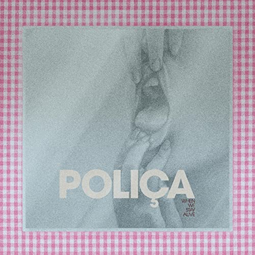 POLICA - WHEN WE STAY ALIVE (CD)