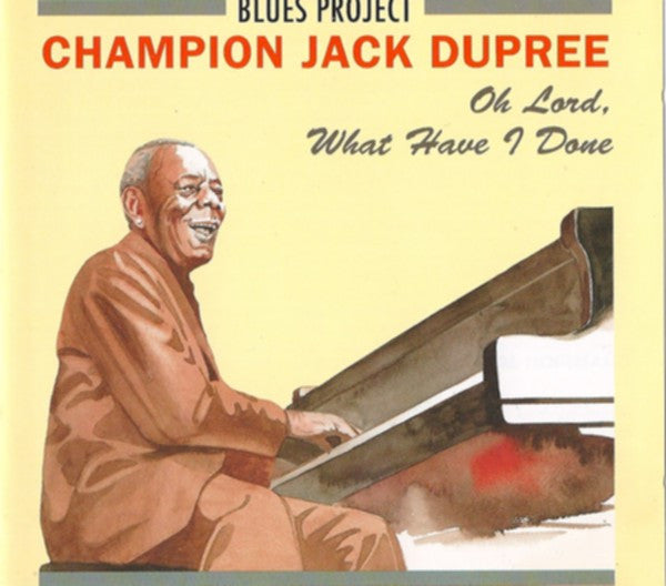 DUPREE, CHAMPION JACK - OH LORD WHAT HAVE I DONE?: LIVE