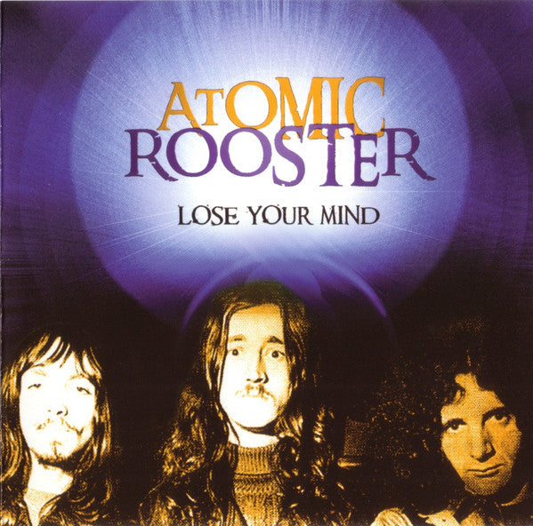 ATOMIC ROOSTER - LOSE YOUR MIND (REMASTERED)