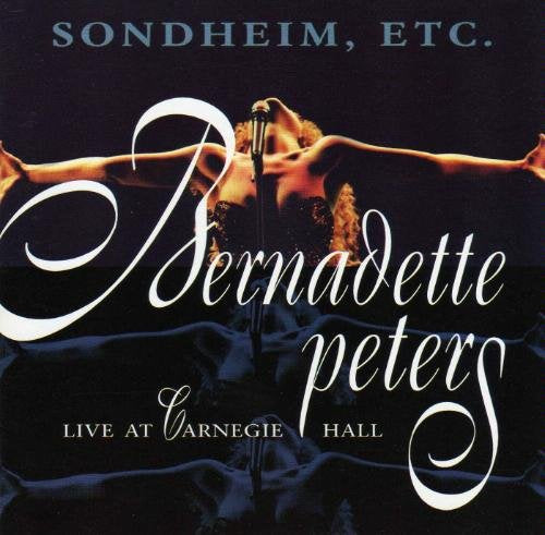 PETERS, BERNADETTE - LIVE AT CARNEGIE HALL: SONDHEIM, ETC.
