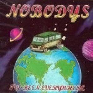 NOBODYS - I'VE BEEN EVERYWHERE