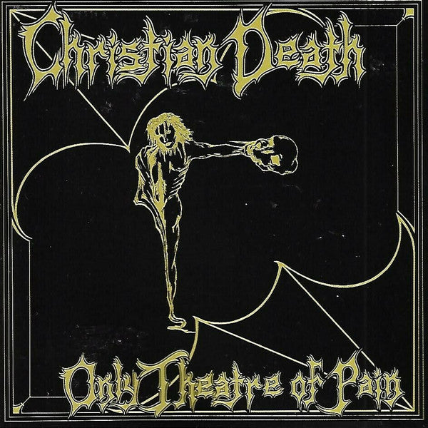 CHRISTIAN DEATH - ONLY THEATRE OF PAIN