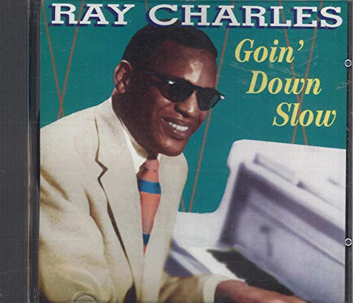 CHARLES, RAY - GOIN' DOWN SLOW