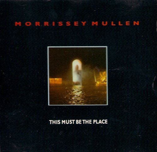 MORRISSEY MULLEN - THIS MUST BE THE PLACE
