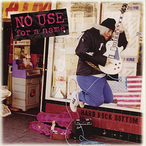 NO USE FOR A NAME - HARD ROCK BOTTOM