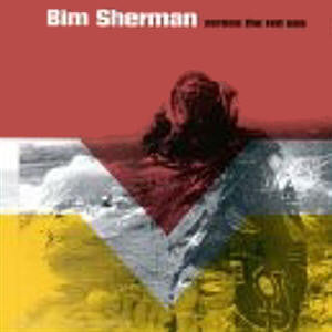 SHERMAN, BIM - ACROSS THE RED SEA