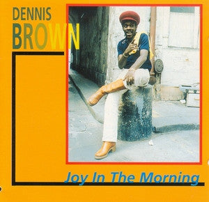 BROWN, DENNIS - JOY IN THE MORNING