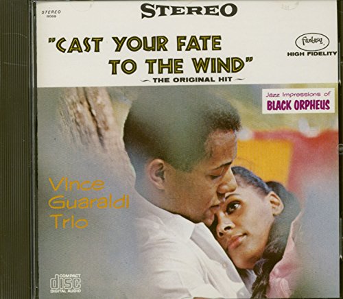 GUARALDI, VINCE TRIO - CAST YOUR FATE TO THE WIND: JAZZ IMPRESSIONS OF BLACK ORPHEUS