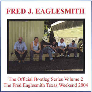 EAGLESMITH, FRED J. - OFFICAL BOOTLEG V2: TEXAS WEEKEND