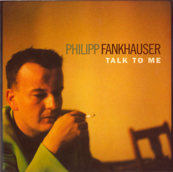 FANKHAUSER, PHILIPP - TALK TO ME