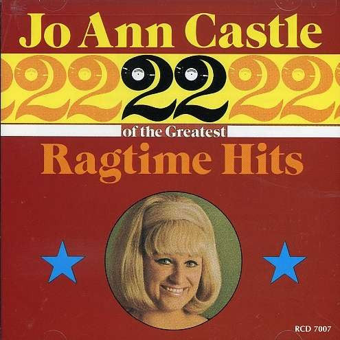 CASTLE, JO ANN - 22 GREAT RAGTIME HITS