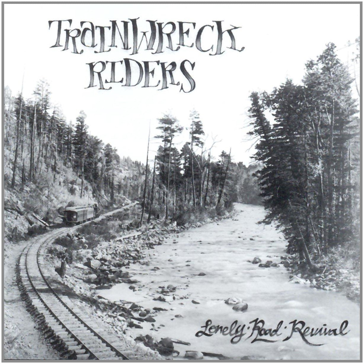 TRAINWRECK RIDERS - LONELY ROAD REVIVAL