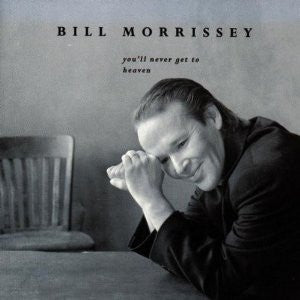 MORRISSEY, BILL - YOU'LL NEVER GET TO HEAVEN