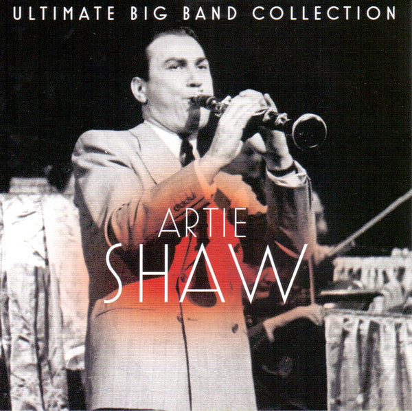 SHAW, ARTIE - ULTIMATE BIG BAND COLLECTION