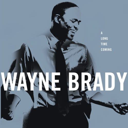 BRADY, WAYNE - A LONG TIME COMING