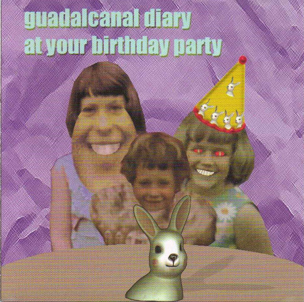 GUADALCANAL DIARY - AT YOUR BIRTHDAY PARTY