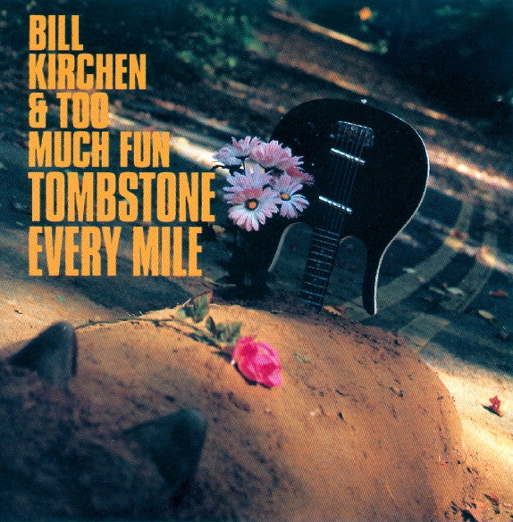 KIRCHEN, BILL - TOMBSTONE EVERY MILE