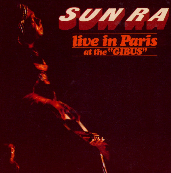 SUN RA - LIVE IN PARIS AT THE GIBUS