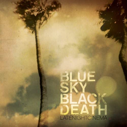 BLUE SKY BLACK DEATH - LATE NIGHT CINEMA (CD)