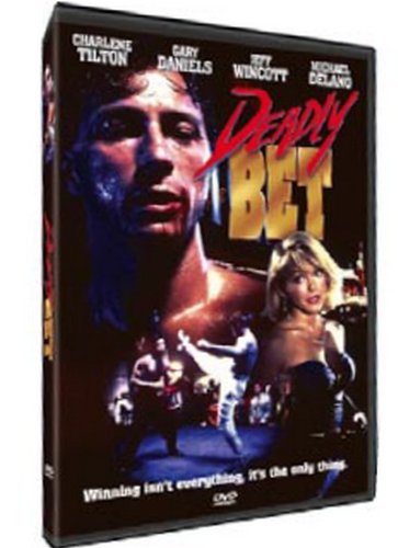 DEADLY BET CHARLENE TILTON, GARY DANIELS, JEFF WINCOTT, MICHAEL DELANO
