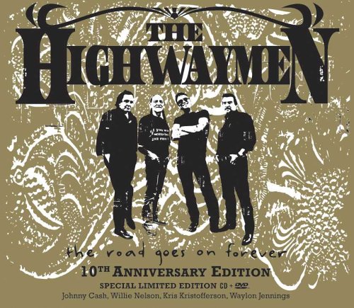 HIGHWAYMEN - ROAD GOES ON FOREVER (10TH ANN. ED-W/ DV