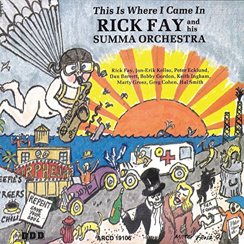 FAY, RICK & HIS SUMMA ORCHESTRA - THIS IS WHERE I CAME IN