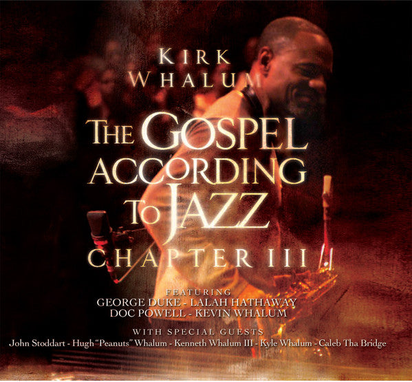 WHALUM, KIRK - GOSPEL ACCORDING TO JAZZ CHAPTER IV