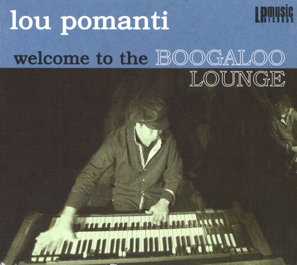 POMANTI, LOU - WELCOME TO THE BOOGALOO LOUNGE