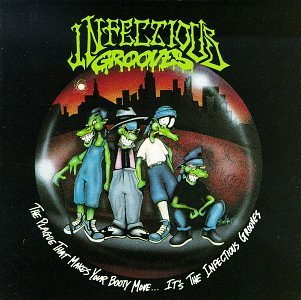 INFECTIOUS GROOVES - PLAGUE THAT MAKES YOUR BOOTY MOVE