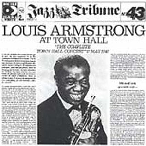 LOUIS ARMSTRONG - COMPLETE TOWN HALL CONCERT '47