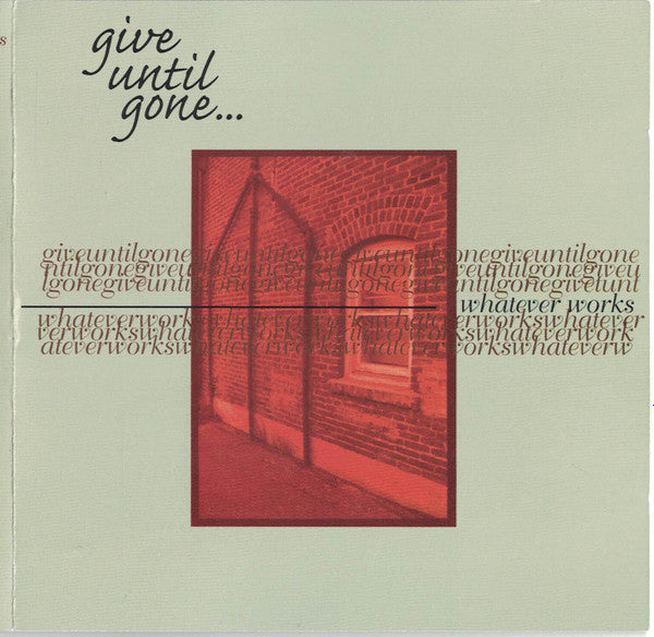 GIVE UNTIL GONE - WHATEVER WORKS (EP)