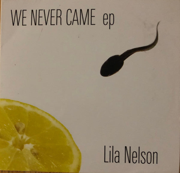 NELSON, LILA - WE NEVER CAME (EP)