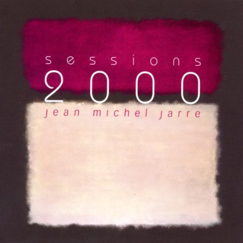 JARRE, JEAN-MICHEL - SESSIONS 2000