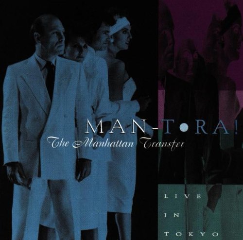 MANHATTAN TRANSFER - MAN-TORA! LIVE IN TOKYO
