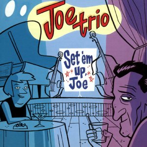 JOE TRIO - SET' EM UP JOE