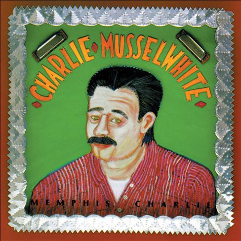 MUSSELWHITE, CHARLIE - MEMPHIS CHARLIE