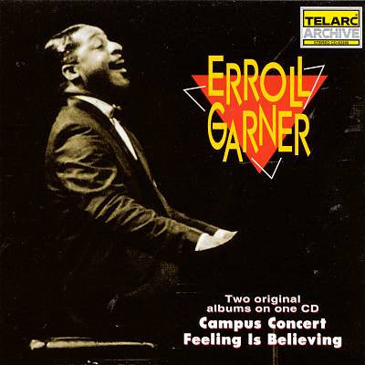 GARNER, ERROLL - CAMPUS CONCERT/FEELING IS BELI