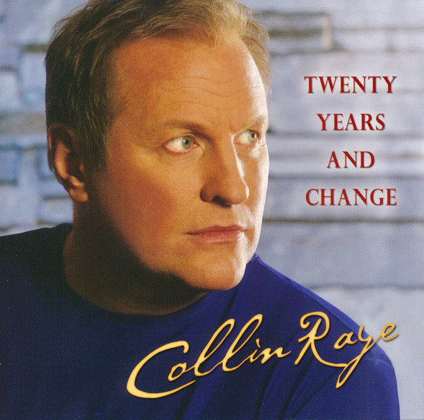 RAYE, COLLIN - TWENTY YEARS & CHANGE