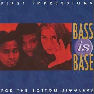 BASS IS BASE - FIRST IMPRESSIONS