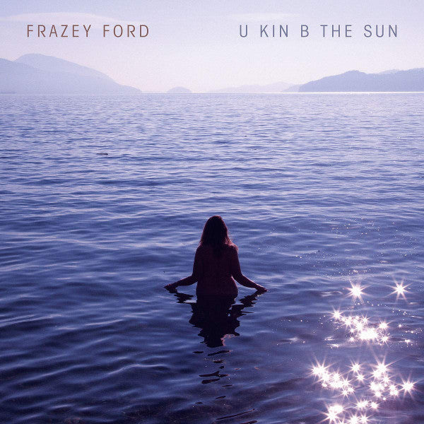 FORD, FRAZEY - U KIN B THE SUN