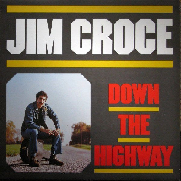 CROCE, JIM - DOWN THE HIGHWAY