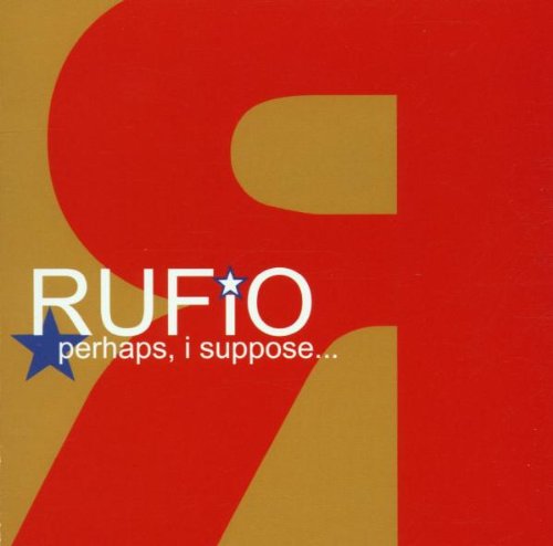 RUFIO - PERHAPS I SUPPOSE...