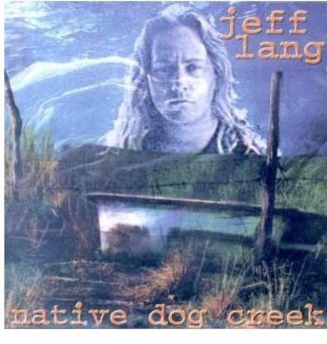 LANG, JEFF - NATIVE DOG CREEK