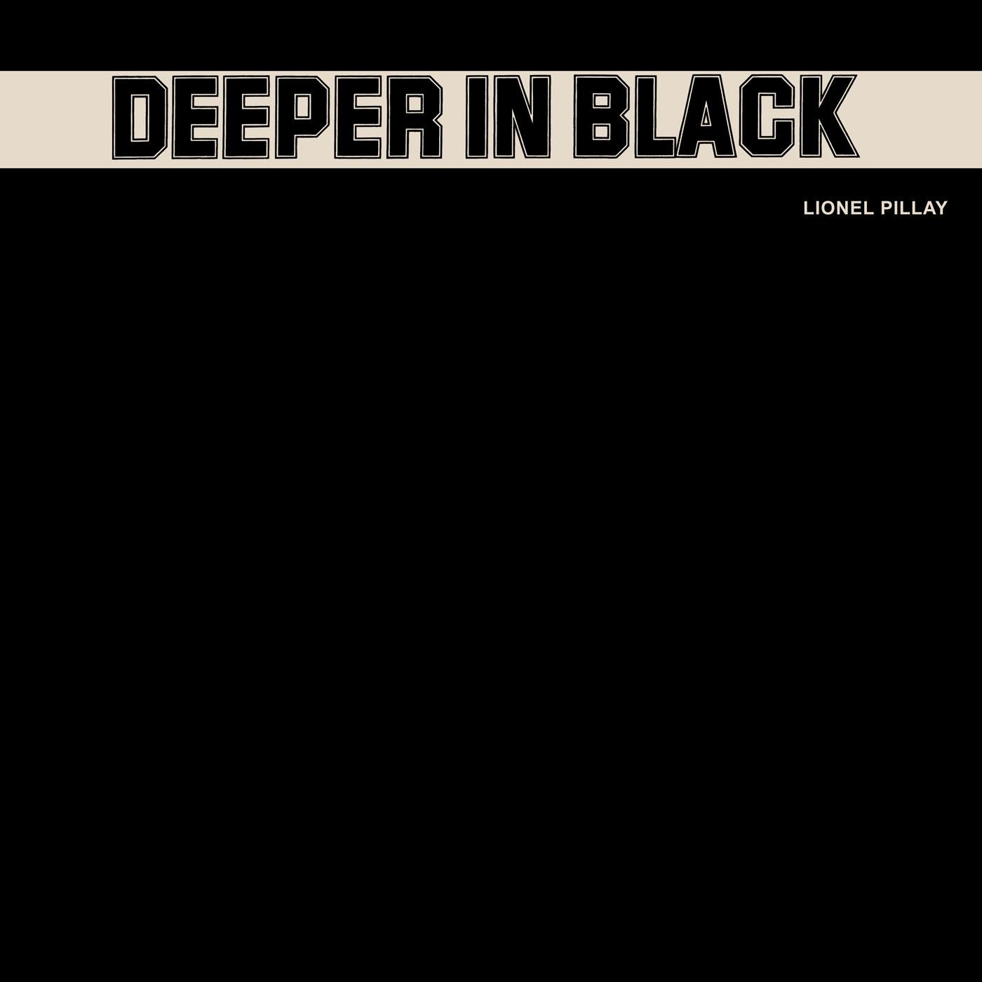 PILLAY, LIONEL - DEEPER IN BLACK