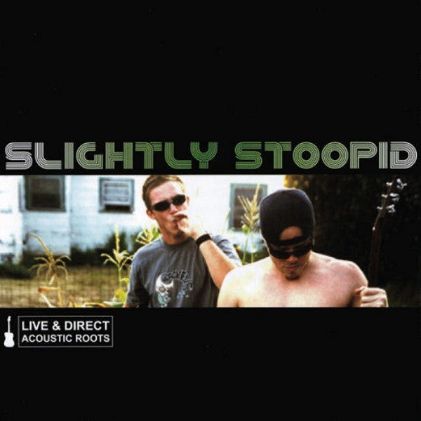 SLIGHTLY STOOPID - LIVE & DIRECT: ACOUSTIC ROOTS