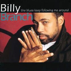 BRANCH, BILLY - BLUES KEEP FOLLOWING ME AROUND