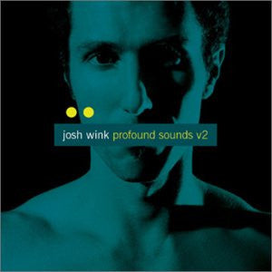 WINK, JOSH - PROFOUND SOUNDS V2