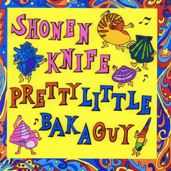 SHONEN KNIFE - PRETTY LITTLE BAKA GUY